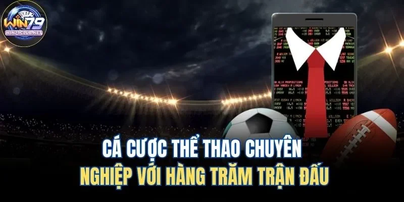 Cá cược thể thao Win79 chuyên nghiệp với hàng trăm trận đấu